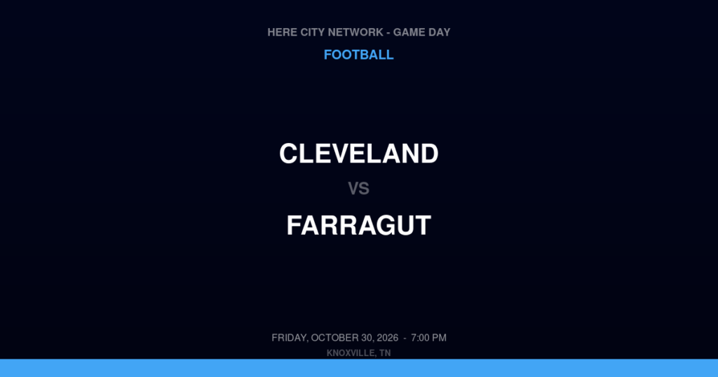Cleveland vs. Farragut — Football Game Day — Knoxville, TN — Oct 30, 2026