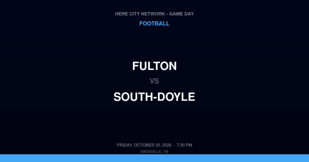 Fulton vs. South-Doyle — Football Game Day — Knoxville, TN — Oct 30, 2026
