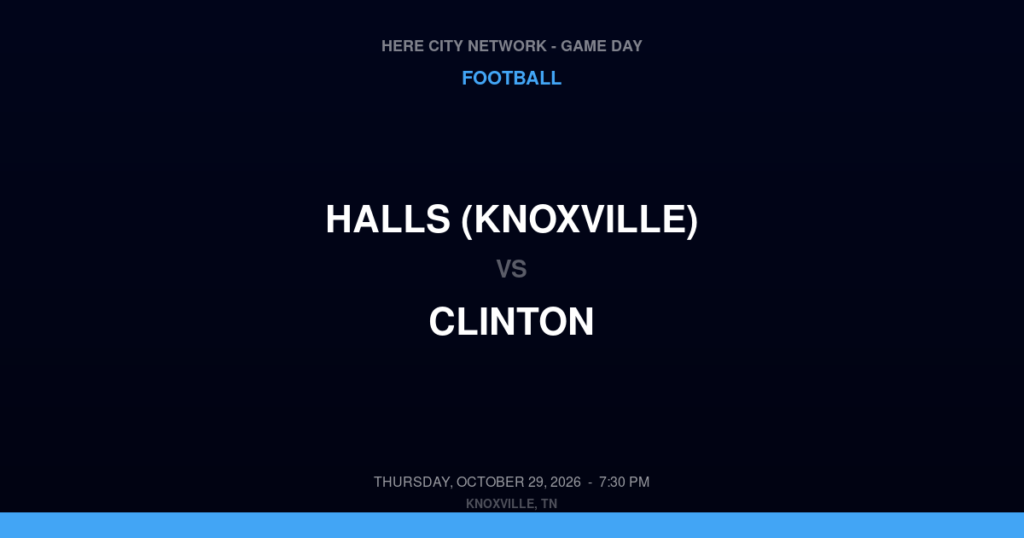 Halls (Knoxville) vs. Clinton — Football Game Day — Clinton, TN — Oct 29, 2026