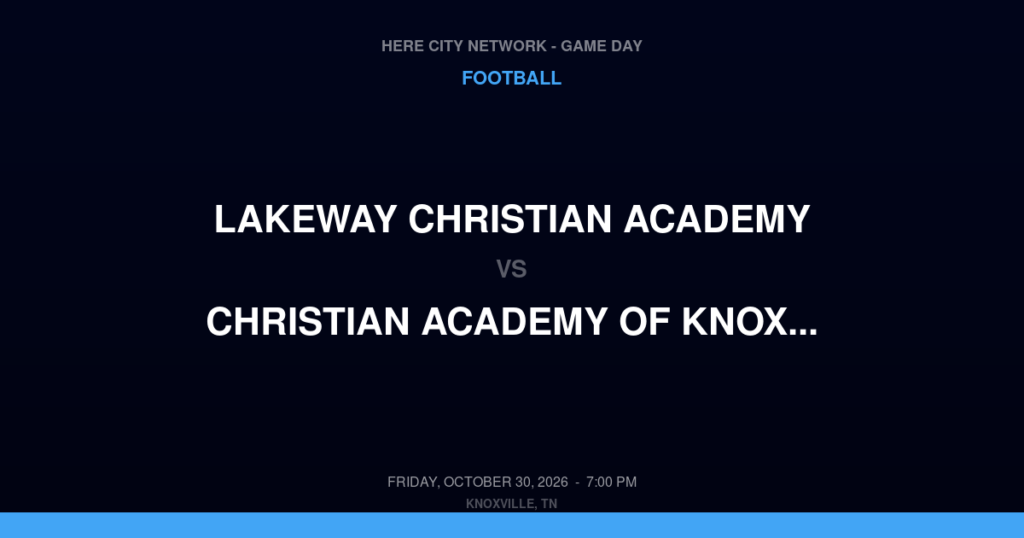 Lakeway Christian Academy vs. Christian Academy of Knoxville — Football Game Day — Knoxville, TN — Oct 30, 2026