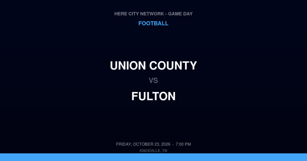 Union County vs. Fulton — Football Game Day — Knoxville, TN — Oct 23, 2026